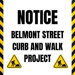 NOTICE BELMONT STREET CURB AND WALK PROJECT (300 x 300 px)